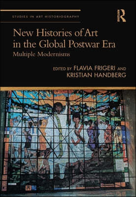 New Histories of Art in the Global Postwar Era