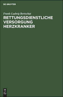 Rettungsdienstliche Versorgung Herzkranker: Epidemiologische Untersuchung in Einer Großstadt