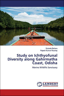 Study on Ichthyofunal Diversity along Gahirmatha Coast, Odisha