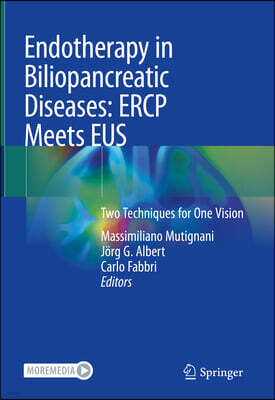 Springer Endotherapy in Biliopancreatic Diseases: Ercp Meets Eus: Two Techniques for One Vision