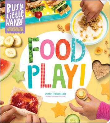 Busy Little Hands: Food Play!: Activities for Preschoolers