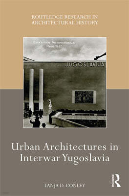 Urban Architectures in Interwar Yugoslavia