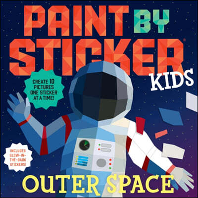 Paint by Sticker Kids (Official): Outer Space: Create 10 Pictures One Sticker at a Time! Includes Glow-In-The-Dark Stickers