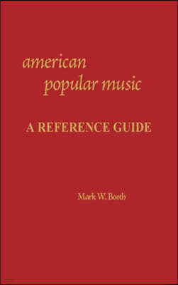 American Popular Music: A Reference Guide