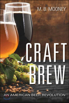 Craft Brew: An American Beer Revolution