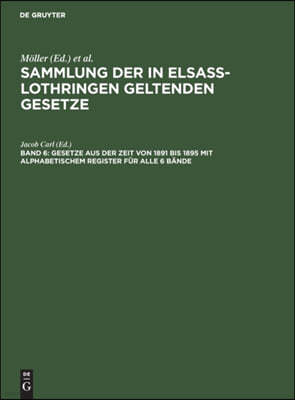 Gesetze Aus Der Zeit Von 1891 Bis 1895 Mit Alphabetischem Register Für Alle 6 Bände