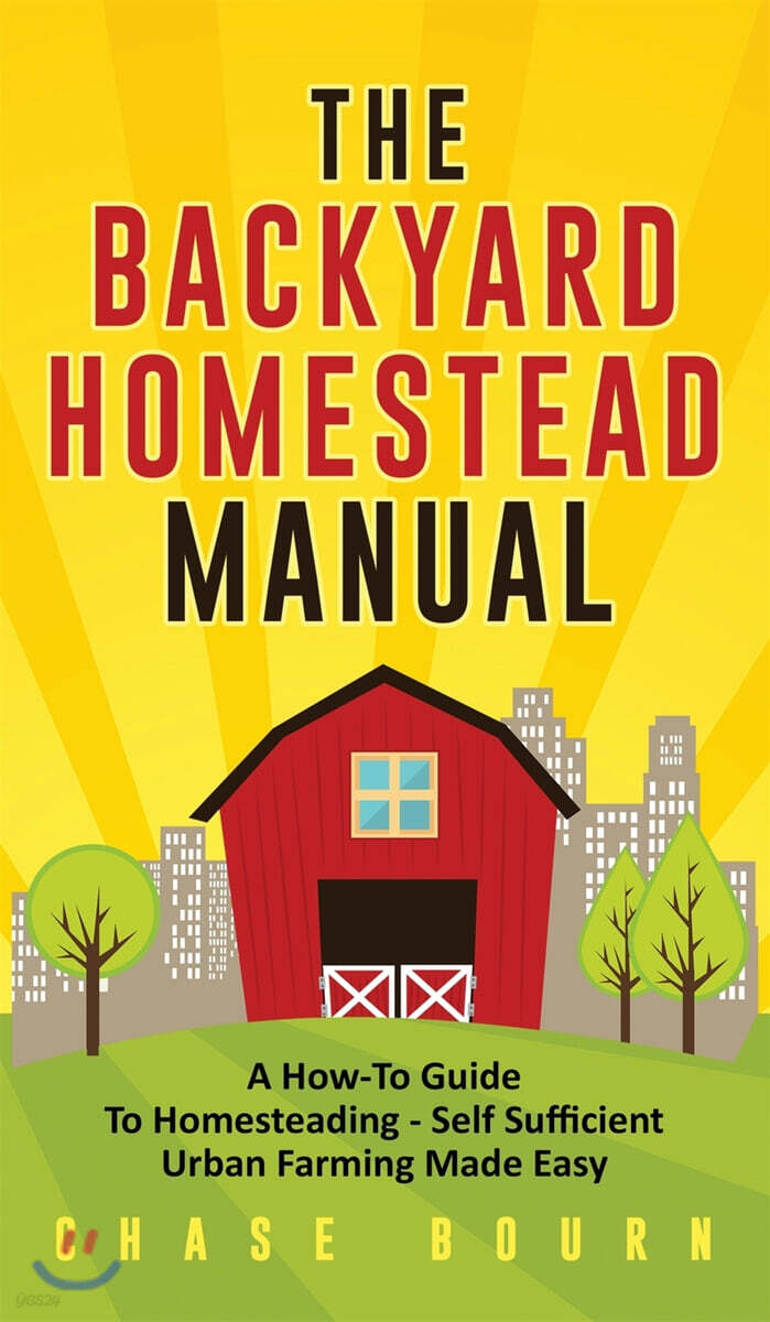 The Backyard Homestead Manual: A How-To Guide to Homesteading - Self ...