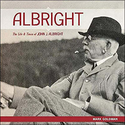 Albright:: The Life and Times of John J. Albright