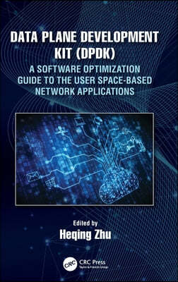 Data Plane Development Kit (DPDK): A Software Optimization Guide to the User Space-Based Network Applications