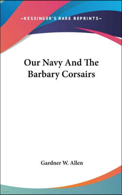 Our Navy and the Barbary Corsairs