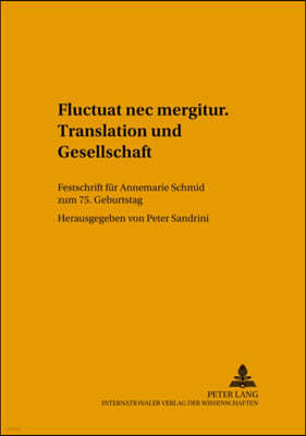 Fluctuat NEC Mergitur. Translation Und Gesellschaft: Festschrift Fuer Annemarie Schmid Zum 75. Geburtstag