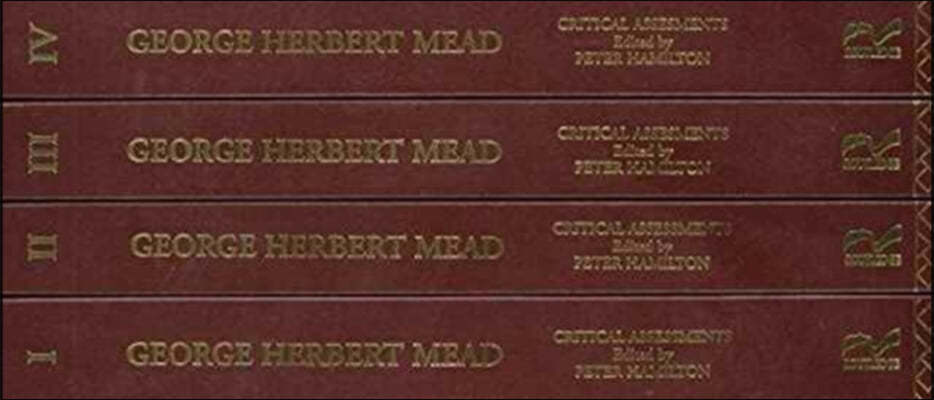 George Herbert Mead: Critical Assessments