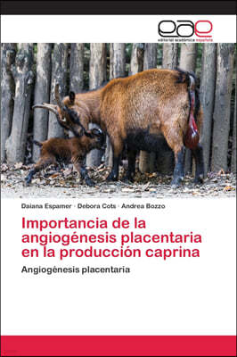Importancia de la angiogenesis placentaria en la produccion caprina