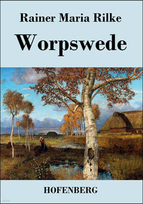 Worpswede: Fritz Mackensen, Otto Modersohn, Fritz Overbeck, Hans am Ende, Heinrich Vogeler