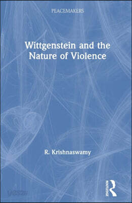 Wittgenstein and the Nature of Violence