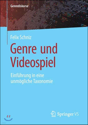 Genre Und Videospiel: Einfuhrung in Eine Unmogliche Taxonomie