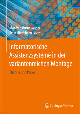 Informatorische Assistenzsysteme in Der Variantenreichen Montage: Theorie Und Praxis