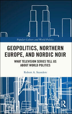 Geopolitics, Northern Europe, and Nordic Noir