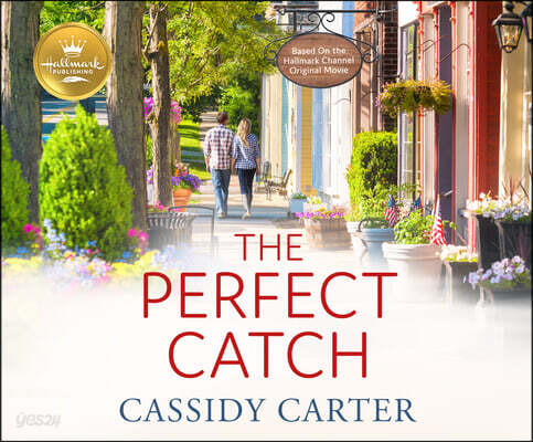 The Perfect Catch: Based on the Hallmark Channel Original Movie