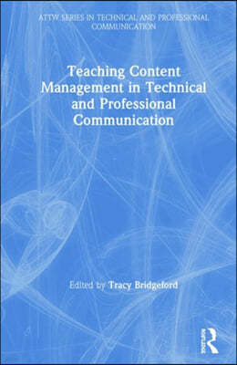 Teaching Content Management in Technical and Professional Communication