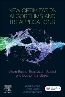 New Optimization Algorithms and Their Applications: Atom-Based, Ecosystem-Based and Economics-Based