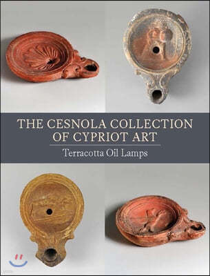 The Cesnola Collection of Cypriot Art: Terracotta Oil Lamps