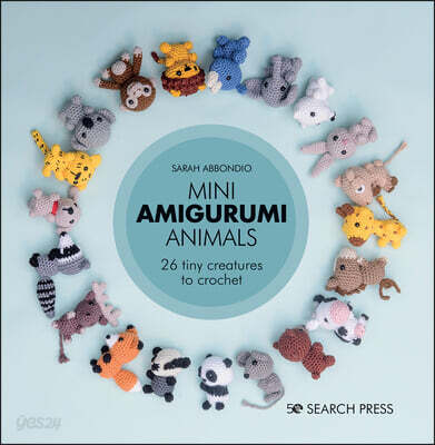 Mini Amigurumi Animals: 26 Tiny Creatures to Crochet