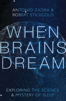 When Brains Dream: Exploring the Science and Mystery of Sleep