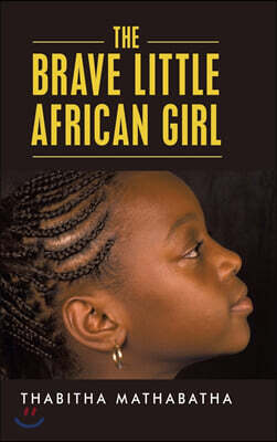 Authorhouse UK The Brave Little African Girl