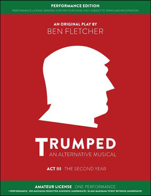 TRUMPED (An Alternative Musical) Act III Performance Edition: Amateur One Performance