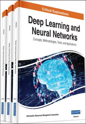 Deep Learning and Neural Networks: Concepts, Methodologies, Tools, and Applications