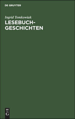 Lesebuchgeschichten: Erzählstoffe in Schullesebüchern 1770-1920