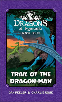 Trail of the Dragon-Man: Dragons of Romania - Book 4