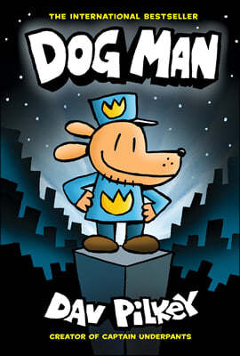 Dog Man: A Graphic Novel (Dog Man #1): From the Creator of Captain Underpants: Volume 1