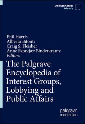 The Palgrave Encyclopedia of Interest Groups, Lobbying and Public Affairs