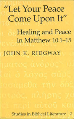 Let Your Peace Come Upon It: Healing and Peace in Matthew 10:1-15