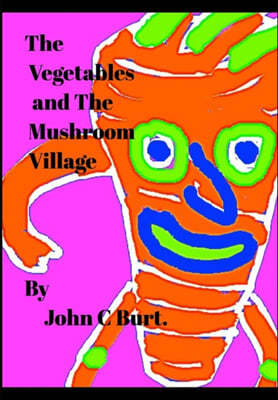 The Vegetables and The Mushroom Village.