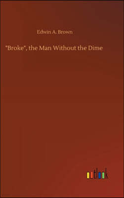 "Broke", the Man Without the Dime