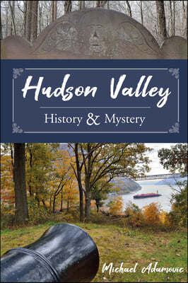 Hudson Valley History and Mystery