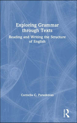 Exploring Grammar Through Texts: Reading and Writing the Structure of English
