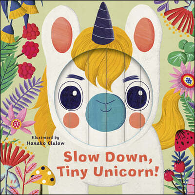 Little Faces: Slow Down, Tiny Unicorn!