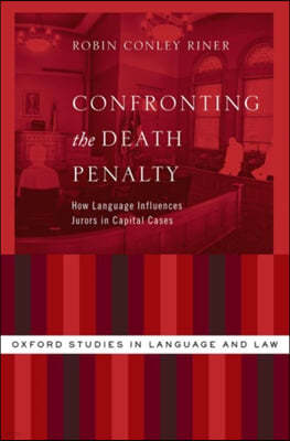 Confronting the Death Penalty: How Language Influences Jurors in Capital Cases