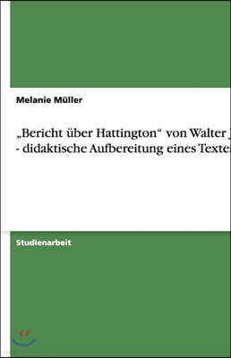 "Bericht ?ber Hattington" von Walter Jens - didaktische Aufbereitung eines Textes