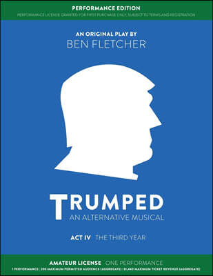 TRUMPED (An Alternative Musical) Act IV Performance Edition: Amateur One Performance