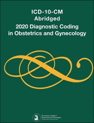 ICD-10-CM Abridged, Diagnostic Coding in Obstetrics and Gynecology, 2020