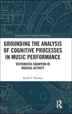 Grounding the Analysis of Cognitive Processes in Music Performance