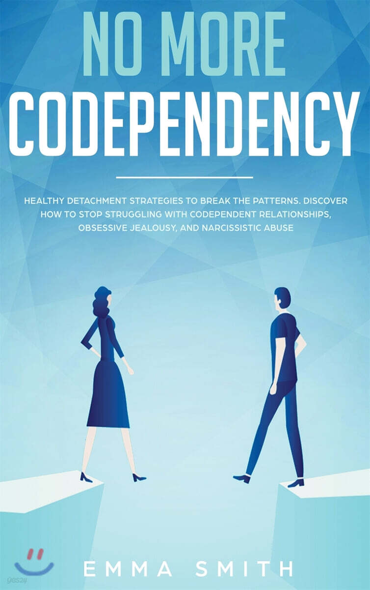 No More Codependency: Healthy Detachment Strategies to Break the Pattern. How to Stop Struggling with Codependent Relationships, Obsessive J