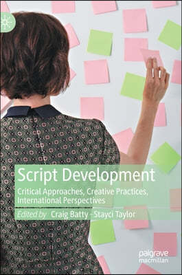 Script Development: Critical Approaches, Creative Practices, International Perspectives