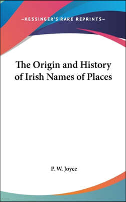 The Origin and History of Irish Names of Places