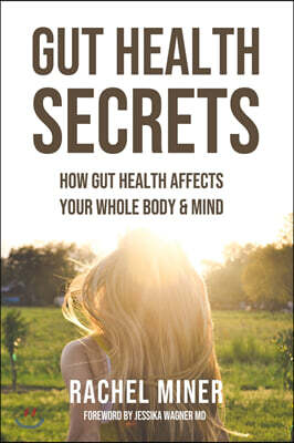 Gut Health Secrets: How Gut Health Affects Your Whole Body & Mind